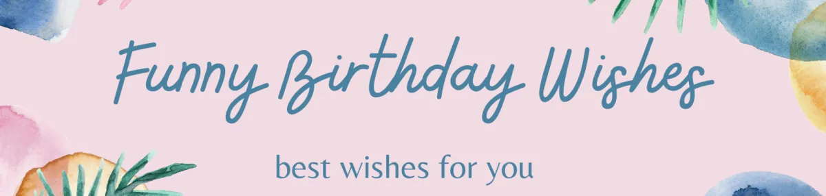 Funny Birthday Wishes