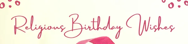 Title: Celebrating Blessings: 10 Heartfelt Religious Birthday Wishes