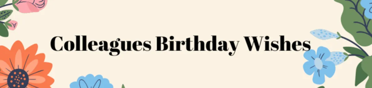 Heartfelt Birthday Wishes for Colleagues: Balancing Professionalism with Warmth