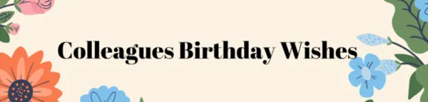 Heartfelt Birthday Wishes for Colleagues: Balancing Professionalism with Warmth