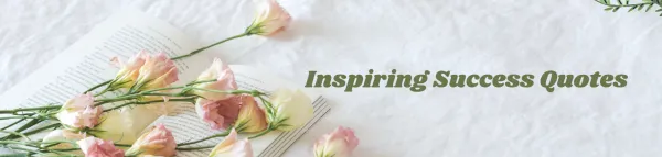 Inspiring Success Quotes: Fuel for Achieving Your Goals