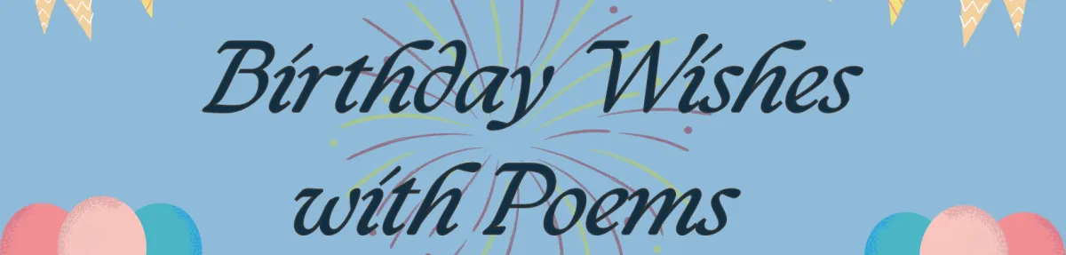 10 Heartfelt Birthday Wishes with Poems to Brighten Someone's Day