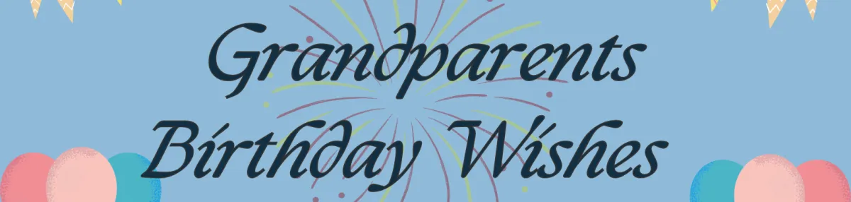 Celebrating Grandparents: Heartfelt Birthday Wishes