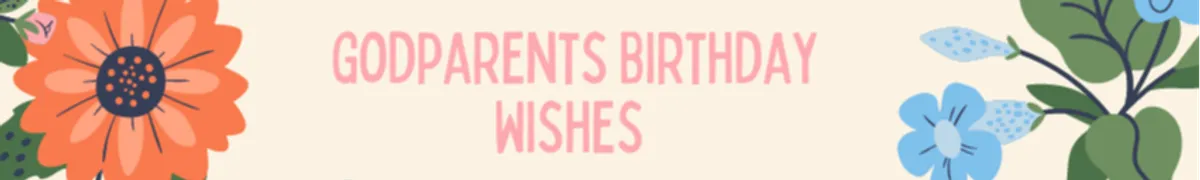 Birthday Wishes for Godparents: Grateful Messages to Celebrate Their Special Day