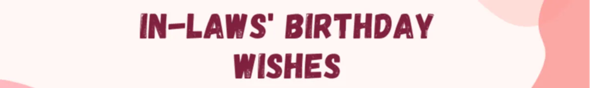 Birthday Wishes for In-Laws: Warm Messages to Celebrate Their Special Day