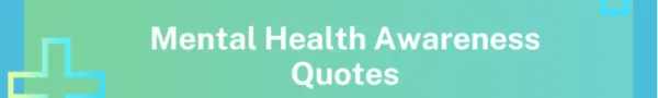 Embracing Mental Health Awareness: Quotes and Real-Life Insights