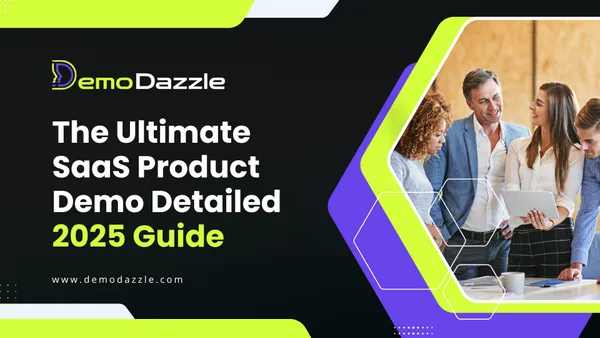 The Ultimate SaaS Product Demo Detailed 2025 Guide