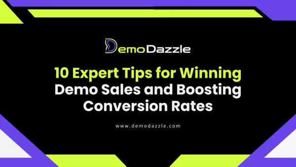 10 Expert Tips for Winning Demo Sales and Boosting Conversion Rates