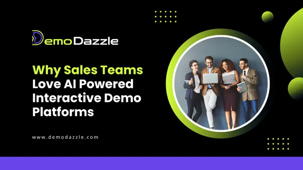 Why Sales Teams Love AI Powered Interactive Demo Platforms