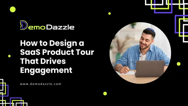 How to Design a SaaS Product Tour That Drives Engagement