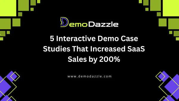 5 Interactive Demo Case Studies That Increased SaaS Sales by 200%