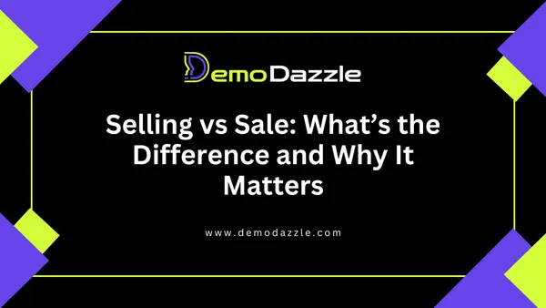 Selling vs Sale: Whatâs the Difference and Why It Matters