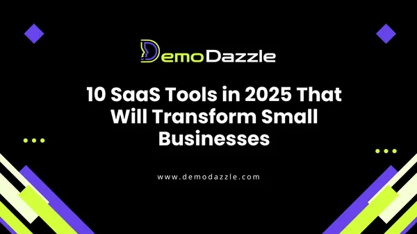 10 SaaS Tools in 2025 That Will Transform Small Businesses