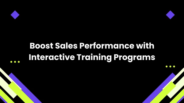 Boost Sales Performance with Interactive Training Programs