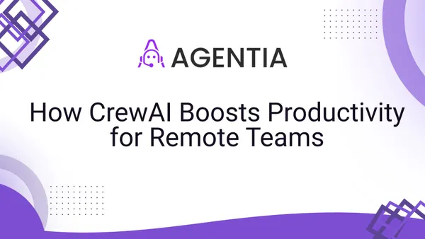 How CrewAI Boosts Productivity for Remote Teams
