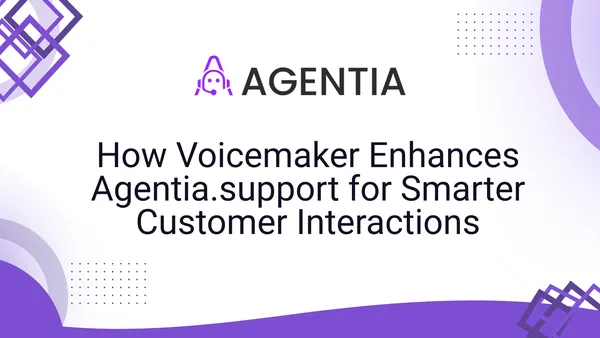 How Voicemaker Enhances Agentia.support for Smarter Customer Interactions